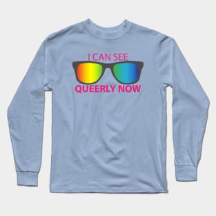 I Can See Queerly Now Long Sleeve T-Shirt